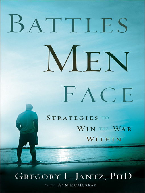 Title details for Battles Men Face by Gregory L. Ph.D. Jantz - Available